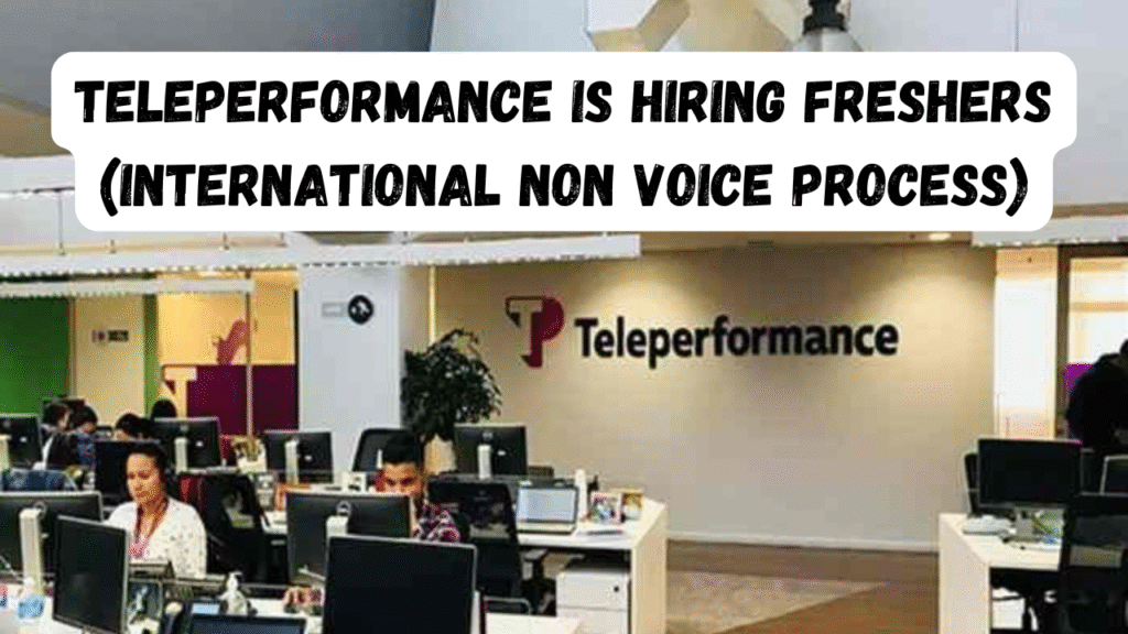 Teleperformance is hiring freshers (International Non voice process)