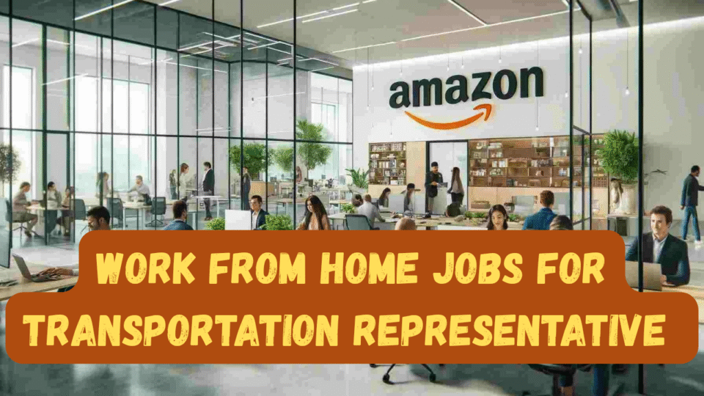 Work From Home Jobs for Transportation Representative in Amazon