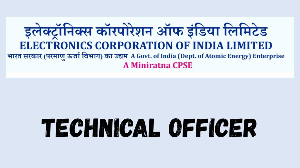 Recruitment of Technical Officer in ECIL Hyderabad 2025