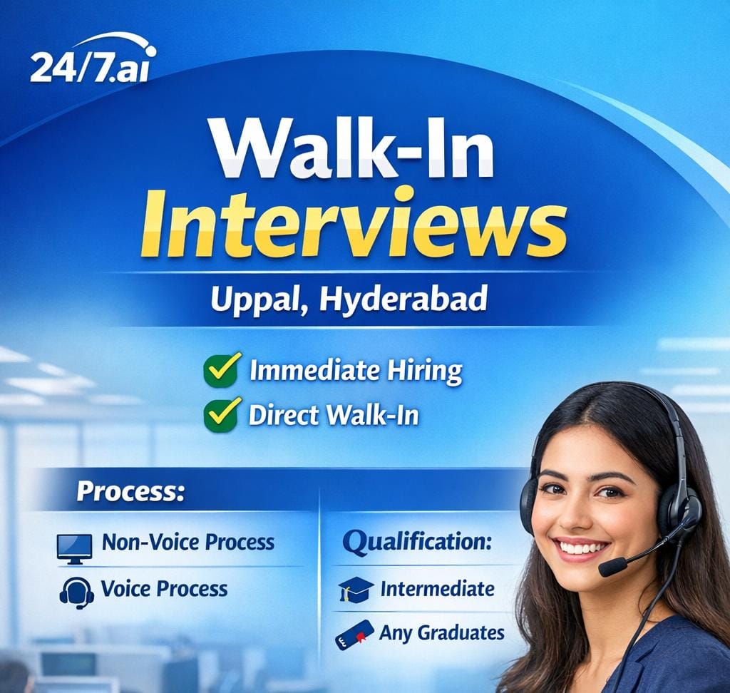 24/7ai Walk-in interviews in Uppal Hyderabad 2025