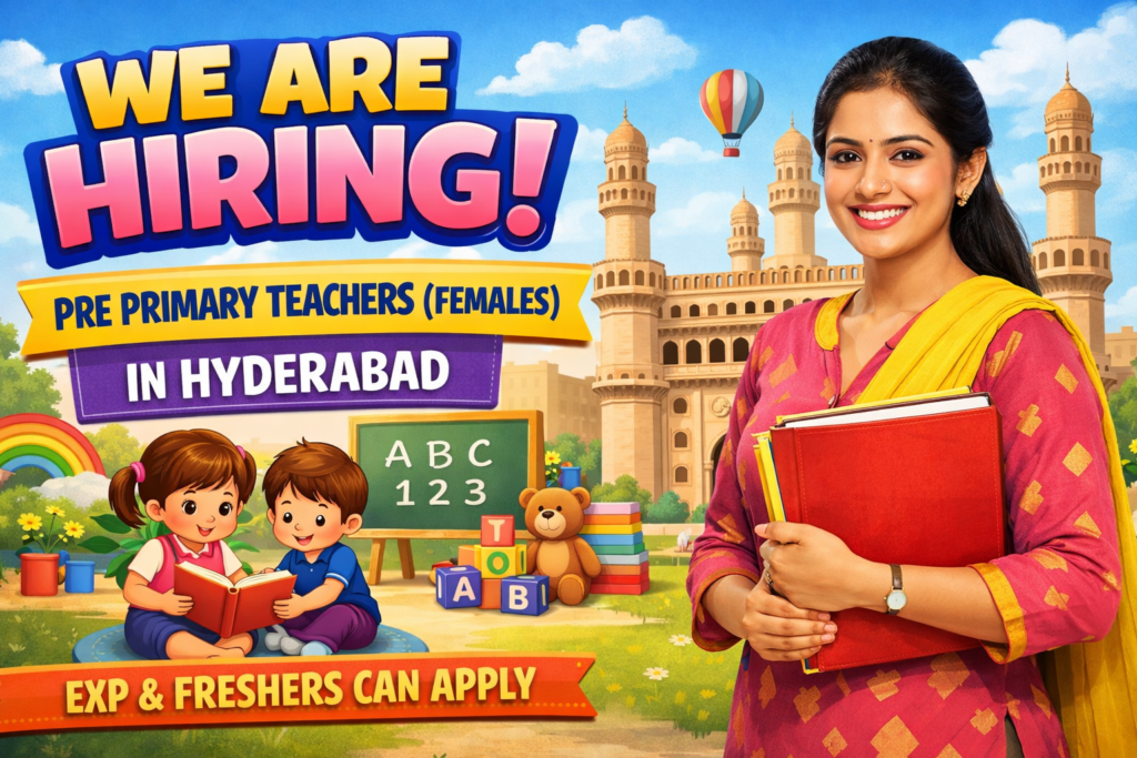 "Female Pre-Primary Teachers Wanted in Hyderabad! Freshers + Experienced – Start Your Dream Job Now 🚀"