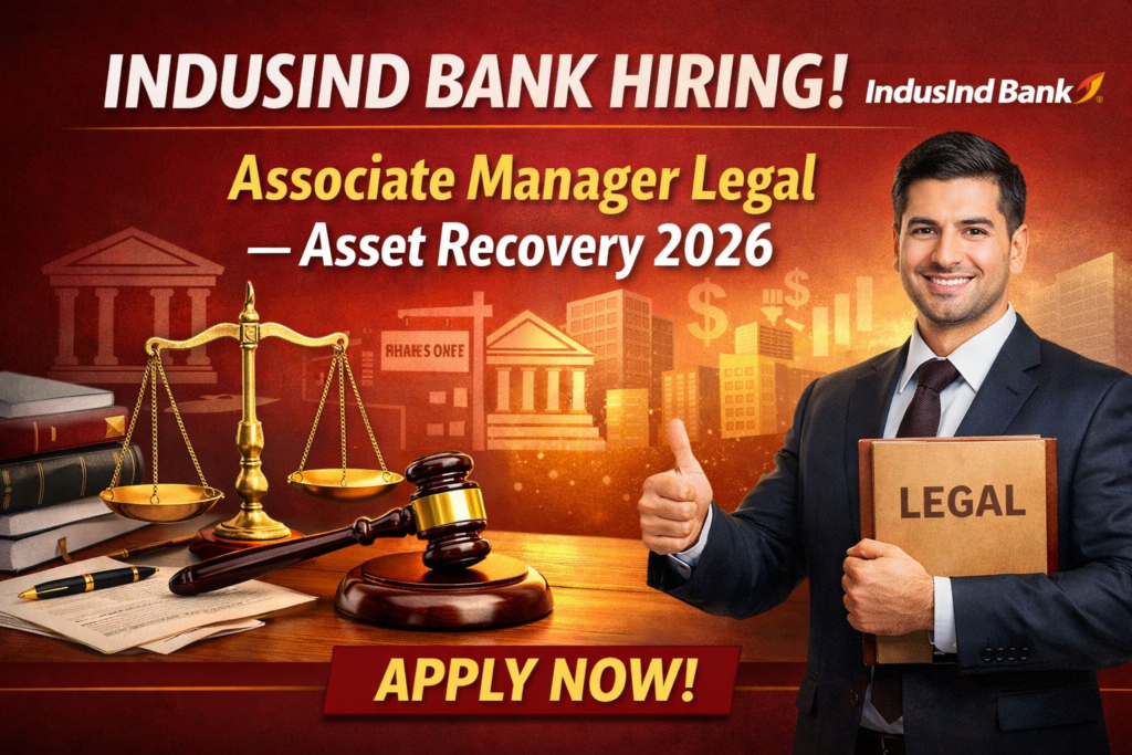 IndusInd Bank Hiring: Associate Manager Legal – Asset Recovery 2026
