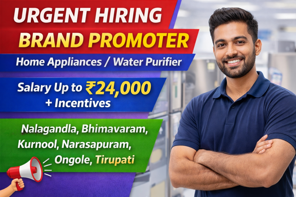 Urgent Hiring Brand Promoter | Home Appliances / Water Purifier | Salary Up to ₹24,000 + Incentives | Nalagandla, Bhimavaram, Kurnool, Narasapuram, Ongole, Tirupati