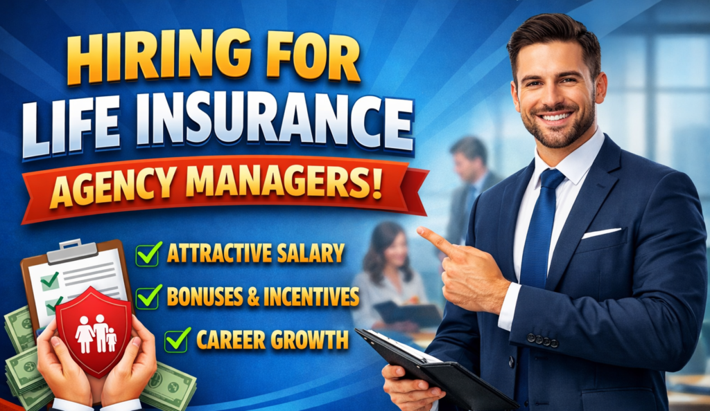 Life Insurance Agency Managers | High Salary + Incentives | Apply Now