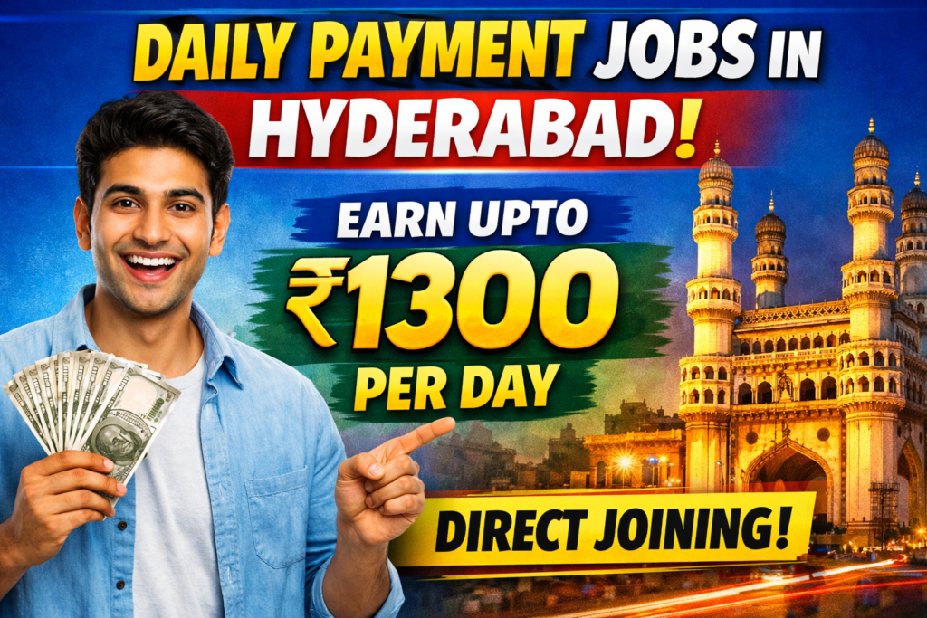 Daily Payment Jobs in Hyderabad 2026 | Earn ₹1300 Per Day | Direct Joining