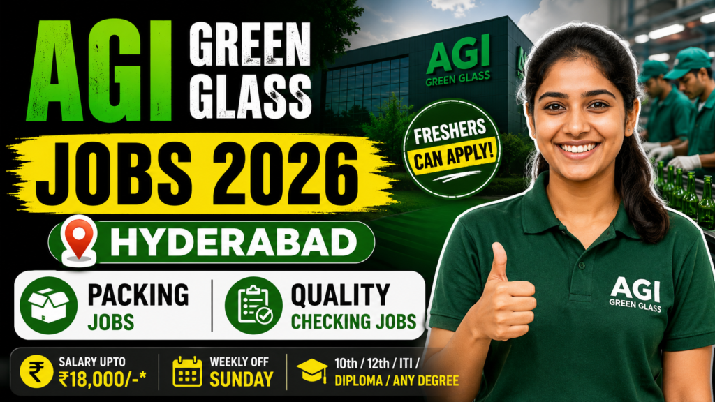 AGI Green Glass Jobs 2026 Hyderabad | Packing & Quality Checking Jobs | Freshers Can Apply