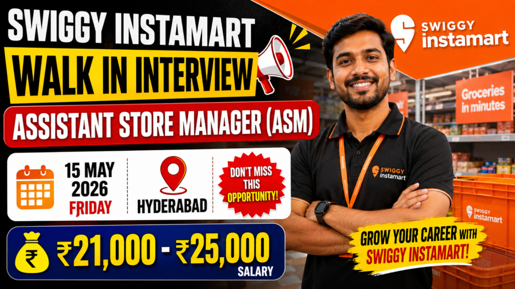 Swiggy Instamart Walk in Interview for Assistant Store Manager (ASM) in Hyderabad on 15 May 2026 | ₹21,000 - ₹25,000 Salary