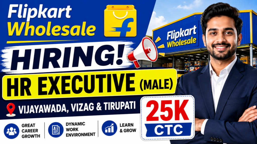 Flipkart Wholesale Hiring HR Executive (Male) in Vijayawada, Vizag & Tirupati | 25K CTC