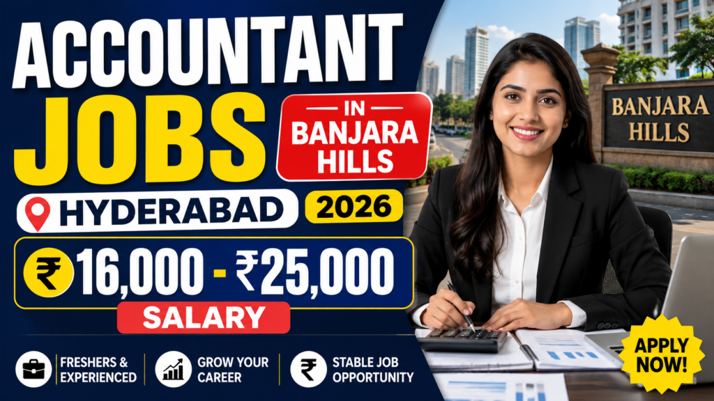Accountant Jobs in Banjara Hills Hyderabad 2026 | ₹16,000 - ₹25,000 Salary