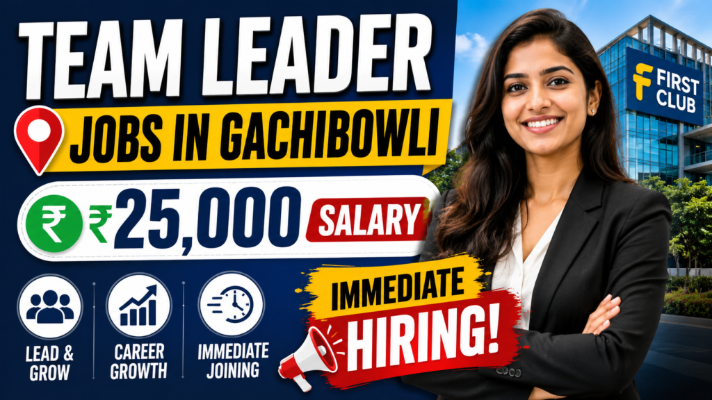 Team Leader Jobs in Gachibowli | ₹25,000 Salary | Immediate Hiring at FIRST CLUB
