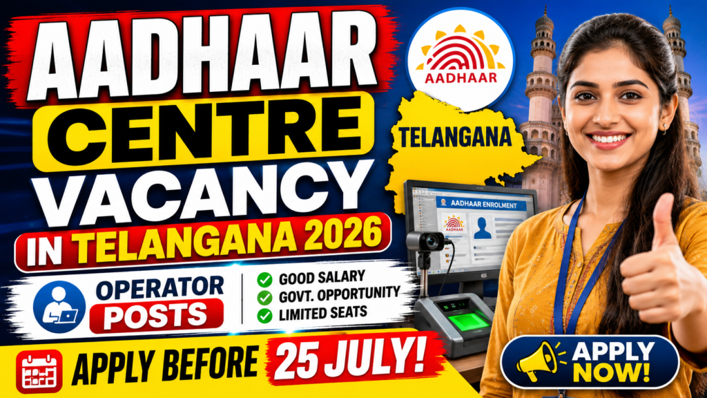 Aadhaar Centre Vacancy in Telangana 2026 - Apply for Operator Posts Before 25 July