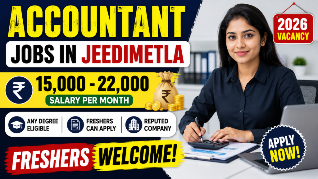 Accountant Jobs in Jeedimetla 2026 | ₹15,000 - ₹22,000 Salary | Freshers Welcome