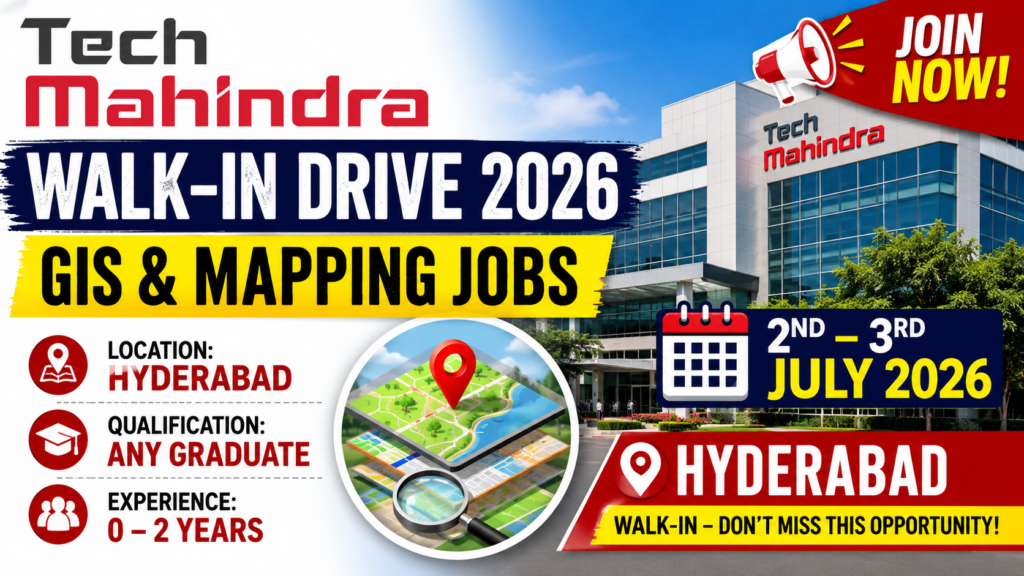 Tech Mahindra Walk-in Drive 2026 | GIS & Mapping Jobs in Hyderabad (2nd-3rd July)